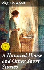A Haunted House and Other Short Stories