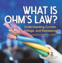 What is Ohm's Law? Understanding Current, Voltage, and Resistance | Grade 6-8 Physical Science