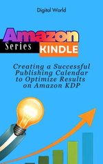 Creating a Successful Publishing Calendar to Optimize Results on Amazon KDP