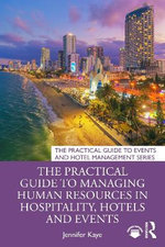 The Practical Guide to Managing Human Resources in Hospitality, Hotels and Events