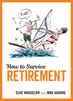 How to Survive Retirement How to Survive Retirement