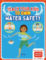 Teach Your Kids To Swim Water Safety Teaching Guide