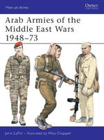 Arab Armies of the Middle East Wars 1948-73