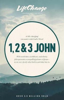 A Life-Changing Encounter with God's Word from the Books of 1, 2 and 3 John