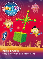 Heinemann Active Maths - Second Level - Beyond Number - Pupil Book 6 - Shape, Position and Movement Heinemann Active Maths - Second Level - Beyond Number - Pupil Book 6 - Shape, Position and Movement