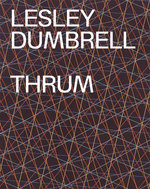 Lesley Dumbrell: Thrum Lesley Dumbrell: Thrum