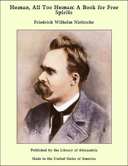 Human, All Too Human: A Book for Free Spirits Human, All Too Human: A Book for Free Spirits