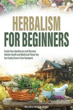 Herbalism for Beginners Herbalism for Beginners