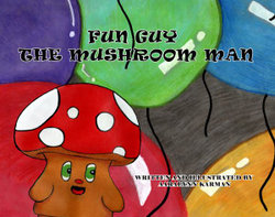 Fun Guy the Mushroom Man