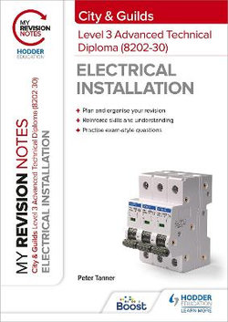 My Revision Notes: City and Guilds Level 3 Advanced Technical Diploma in Electrical Installation (8202-30) My Revision Notes: City and Guilds Level 3 Advanced Technical Diploma in Electrical Installation (8202-30)