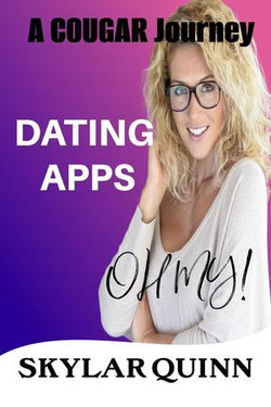 Dating Apps - Oh My!