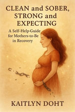 Clean and Sober, Strong and Expecting