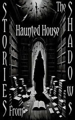 Stories From the Shadows - Haunted House