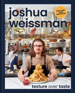 Joshua Weissman: Texture over Taste