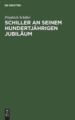 Schiller an Seinem Hundertjährigen Jubiläum