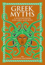 Greek Myths: A Wonder Book for Girls and Boys