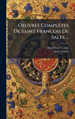 Oeuvres Completes De Saint Francois De Sales ...