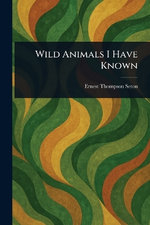 Wild Animals I Have Known