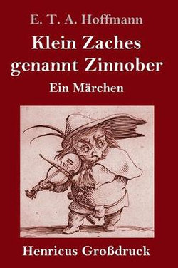 Klein Zaches genannt Zinnober (Grossdruck)