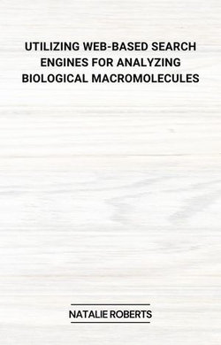 Utilizing Web-Based Search Engines for Analyzing Biological Macromolecules