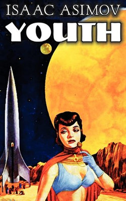 Youth by Isaac Asimov, Science Fiction, Adventure, Fantasy