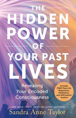 The Hidden Power of Your Past Lives
