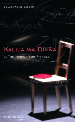 The Mirror for Princes: Kalila Wa Dimna The Mirror for Princes: Kalila Wa Dimna
