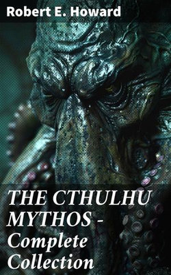 THE CTHULHU MYTHOS – Complete Collection THE CTHULHU MYTHOS – Complete Collection