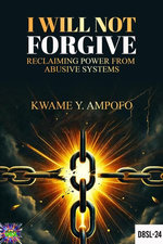 I Will not Forgive: Reclaiming Power From Abusive Systems