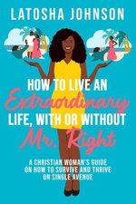 How to Live an Extraordinary Life, with or Without Mr. Right