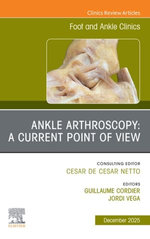 Ankle Arthroscopy: A Current Point of View, An issue of Foot and Ankle Clinics of North America