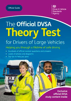 The Official DVSA Theory Test for Drivers of Large Vehivcles: DVSA Safe Driving for Life Series The Official DVSA Theory Test for Drivers of Large Vehivcles: DVSA Safe Driving for Life Series