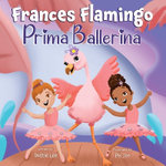 Frances Flamingo: Prima Ballerina
