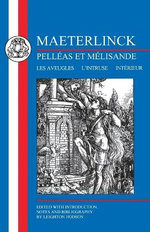 Maeterlinck: Pelleas et Melisande, with Les Aveugles, L'Intruse, Interieur