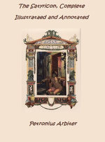 The Satyricon of Petronius Arbiter (Illustrated and Annotated)