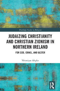Judaizing Christianity and Christian Zionism in Northern Ireland Judaizing Christianity and Christian Zionism in Northern Ireland