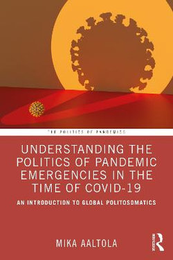 Understanding the Politics of Pandemic Emergencies in the Time of COVID-19