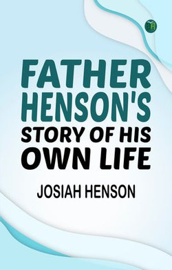 Father Henson's Story of His Own Life Father Henson's Story of His Own Life