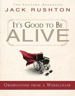 It’s Good to Be Alive: Observations From a Wheelchair