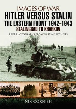 Hitler Versus Stalin: the Eastern Front 1942 - 1943