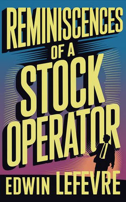 Reminiscences of a Stock Operator Reminiscences of a Stock Operator