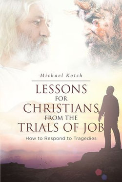 Lessons for Christians From the Trials of Job Lessons for Christians From the Trials of Job