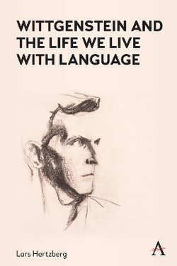 Wittgenstein and the Life We Live with Language Wittgenstein and the Life We Live with Language