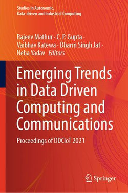 Emerging Trends in Data Driven Computing and Communications Emerging Trends in Data Driven Computing and Communications