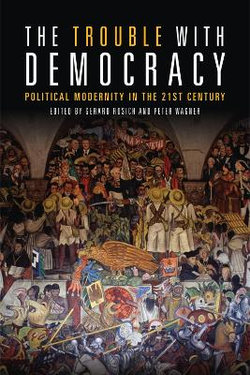 The Trouble with Democracy The Trouble with Democracy