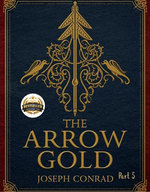 The Arrow of Gold Part 5