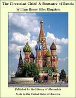 The Circassian Chief: A Romance of Russia