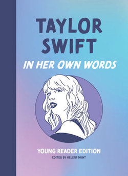 Taylor Swift: in Her Own Words: Young Reader Edition