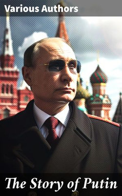 The Story of Putin The Story of Putin