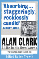 Alan Clark: A Life in his Own Words